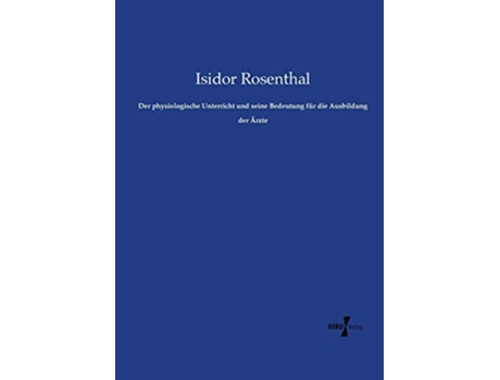 Livro Der physiologische Unterricht und seine Bedeutung für die Ausbildung der Ärzte German Edition de Isidor Rosenthal (Alemão)