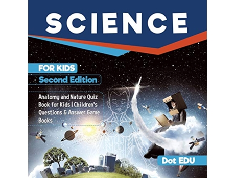 Livro Science for Kids Second Edition Anatomy and Nature Quiz Book for Kids Childr de Dot Edu (Inglês)