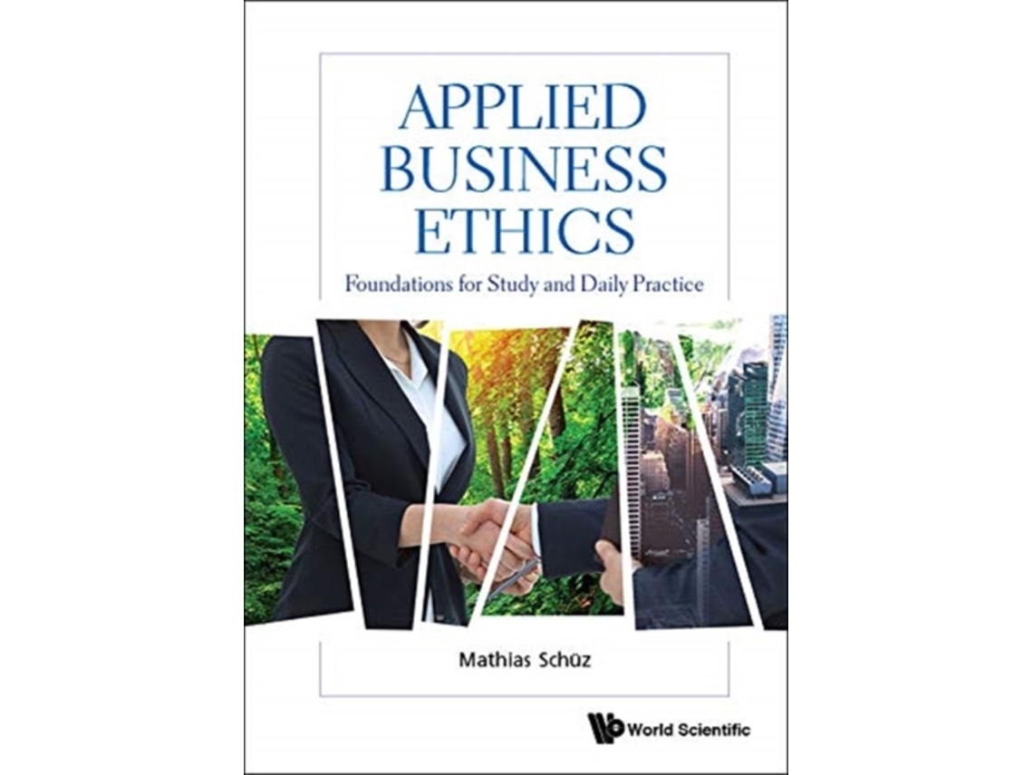 Livro Applied Business Ethics Foundations For Study And Daily Practice de Mathias Schüz (Inglês)