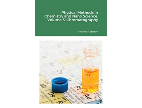 Livro Physical Methods in Chemistry and Nano Science Volume 3 Chromatography de Andrew Barron Alejandra Garcia Piantanida (Inglês)