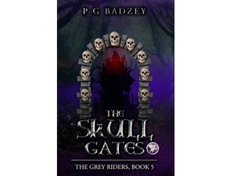 Livro The Skull Gates The Grey Riders Book 5 de P G Badzey (Inglês)