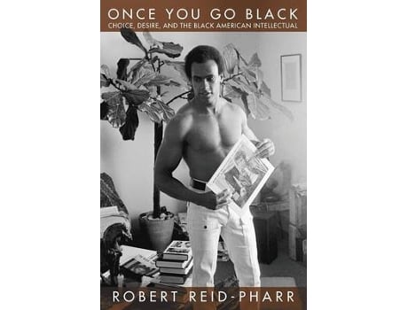 Livro once you go black de robert f. reid-pharr (inglês)