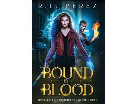 Livro Bound by Blood A Dark Fantasy Romance Timecaster Chronicles de RL Perez (Inglês)