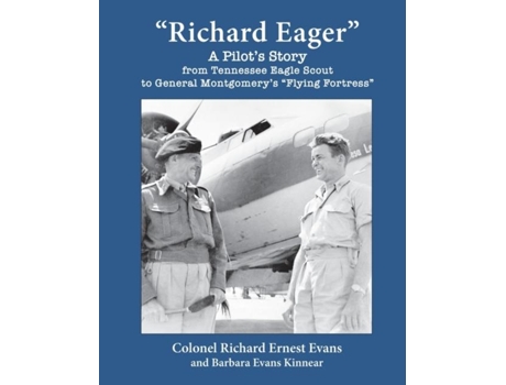 Livro Quotrichard Eagerquot A Pilots Story From Tennessee Eagle Scout To General Montgomerys Quotflying Fortressquot De Evans, Richard Et Al. (inglês)