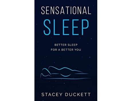 Livro Sensational Sleep Better Sleep for a Better You de Stacey Duckett (Inglês)