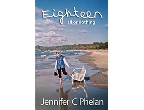 Livro Eighteen All Or Nothing De Jennifer C Phelan (inglês)