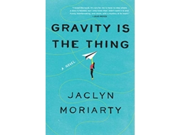 Livro Gravity Is the Thing de Jaclyn Moriarty (Inglês - Capa Dura)