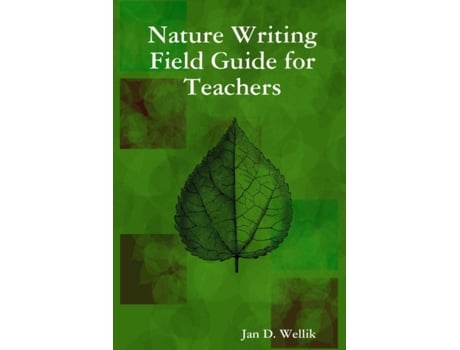 Livro Nature Writing Field Guide for Teachers Jan D. Wellik (Inglês)