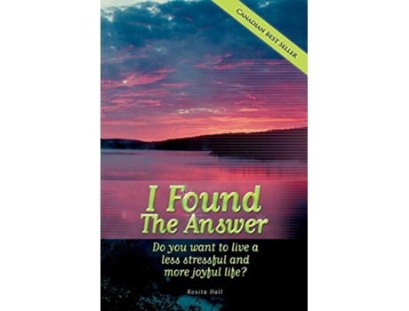 Livro I Found the Answer Do You Want to Live a Less Stressful and More Joyful Life de Rosita Hall (Inglês)