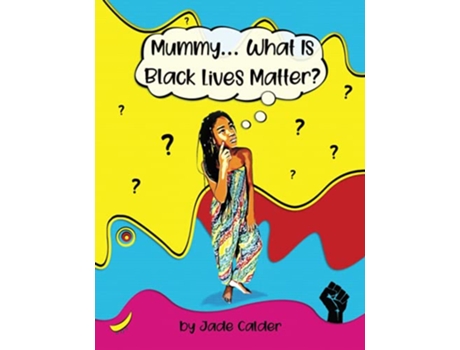 Livro Mummy…What Is Black Lives Matter de Jade Calder (Inglês)
