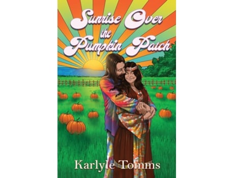 Livro Sunrise Over the Pumpkin Patch The Adventures of a Rebellious Girl de Karlyle Tomms (Inglês)