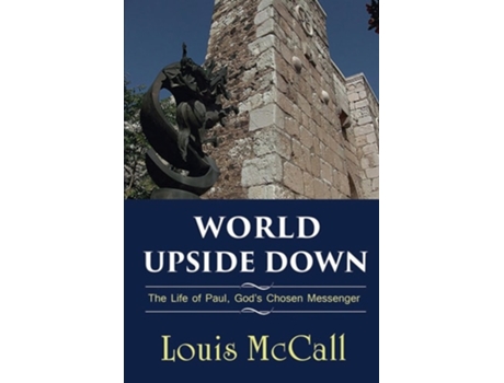 Livro World Upside Down The Life of Paul, Gods Chosen Messenger de Louis McCall (Inglês)