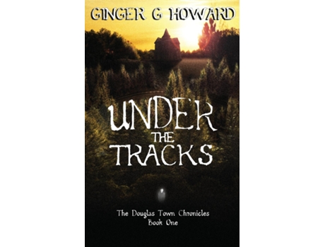 Livro Under The Tracks De Ginger G Howard (inglês)