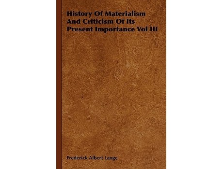 Livro History of Materialism and Criticism of Its Present Importance Vol III de Frederick Albert Lange (Inglês)