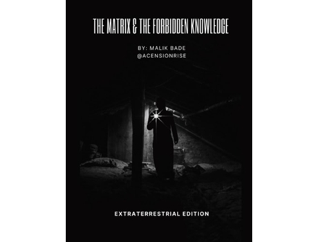 Livro The Matrix amp The Forbidden Knowledge - Extraterrestrial Edition Volume 2 de Malik Bade (Inglês)