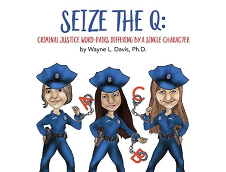 Livro Seize The Q Criminal Justice Word-pairs Differing By A Single Character De Wayne L Davis (inglês - Capa Dura)