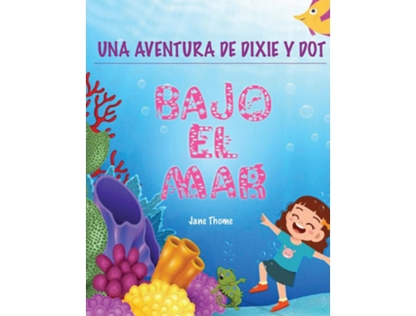 Livro Una Aventura de Dixie amp Dot ¡Bajo el Mar! de Jane Thome (Inglês)