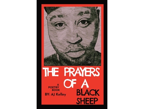 Livro The Prayers Of A Black Sheep A Poetry Collection De Aj Kelley (inglês)