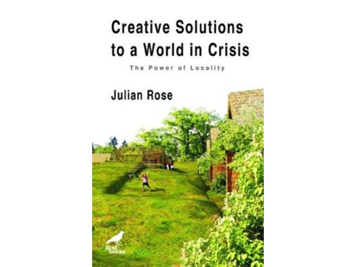 Livro creative solutions to a world in crisis de julian rose (inglês)