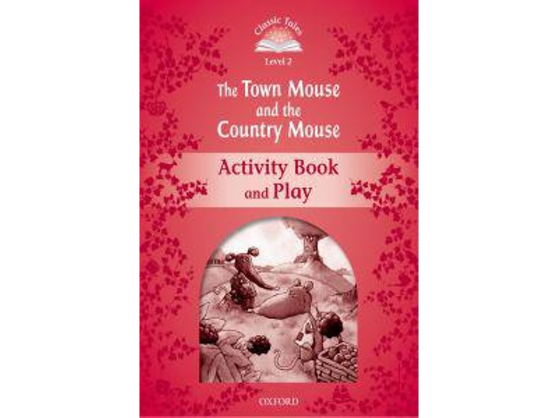 Livro Classic Tales Second Edition Level 2 The Town Mouse and the Country Mouse Activity Book Play de Sue Arengo (Inglês)
