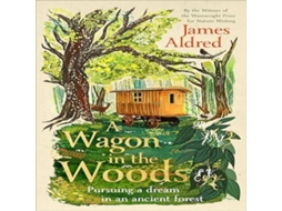 Livro A Wagon in the Woods Pursuing a dream in an ancient forest de James Aldred (Inglês)