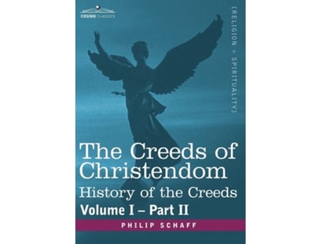 Livro The Creeds Of Christendom History Of The Creeds - Volume I, Part Ii De Philip Schaff (inglês - Capa Dura)