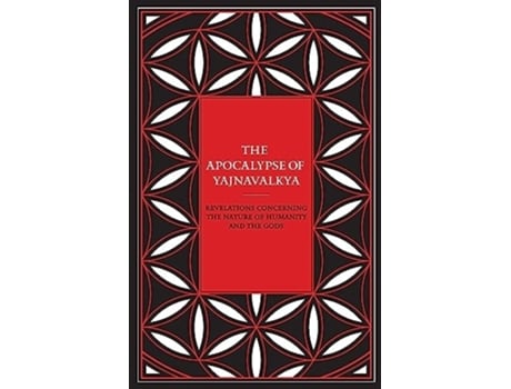 Livro The Apocalypse of Yajnavalkya Revelations Concerning the Nature of Humanity and the Gods de Yajnavalkya (Inglês)