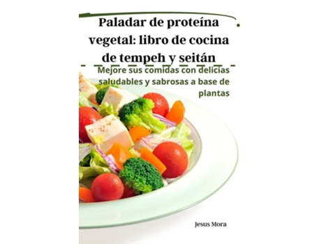 Livro Paladar de proteína vegetal libro de cocina de tempeh y seitán de Jesus Mora (Espanhol)