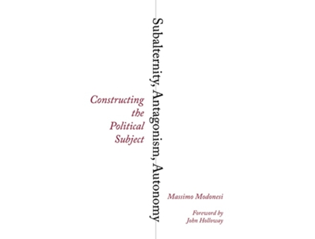 Livro Subalternity, Antagonism, Autonomy de Massimo Modonesi (Inglês)