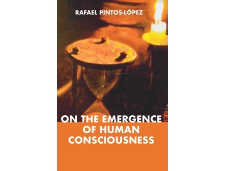 Livro On the Emergence of Human Consciousness de Rafael PINTOS-LÓPEZ (Inglês)