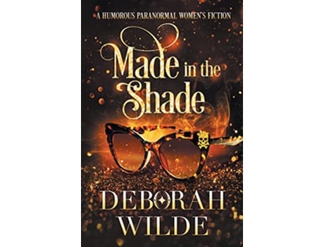 Livro Made in the Shade A Humorous Paranormal Womens Fiction Magic After Midlife de Deborah Wilde (Inglês)