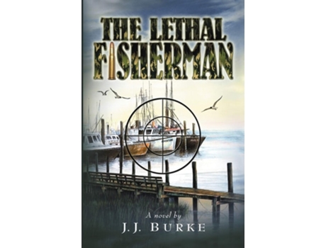 Livro The Lethal Fisherman De Jj Burke (inglês)