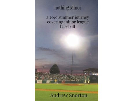 Livro nothing Minor: a 2019 summer journey covering minor league baseball (1) Andrew Snorton (Inglês)