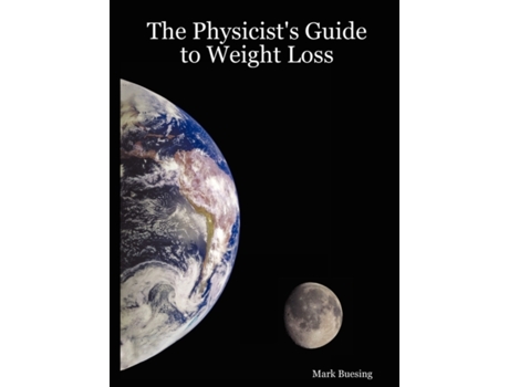 Livro The Physicist's Guide to Weight Loss Mark Buesing (Inglês)