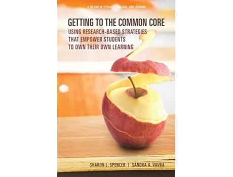 Livro Getting To The Common Core Using Research-based Strategies That Empower Students To Own Their Own Achievement De Sharon L Spencer (inglês)