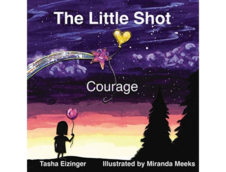 Livro The Little Shot Courage The Little Shot Series de Tasha Eizinger (Inglês)