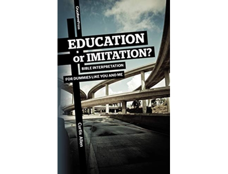 Livro Education or Imitation Bible Interpretation for Dummies Like You and Me de Curtis Allen (Inglês)