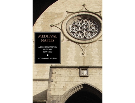 Livro Medieval Naples A Documentary History, 400-1400 De Ronald G Musto (inglês)