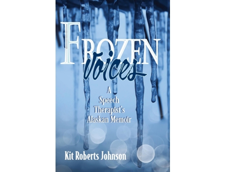 Livro Frozen Voices A Speech Therapists Alaskan Memoir de Kit Roberts Johnson (Inglês)