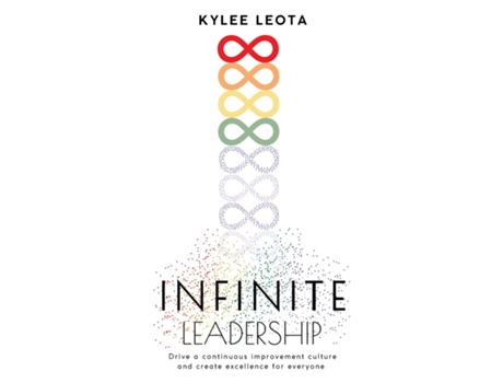 Livro INFINITE Leadership Drive a continuous improvement culture and create excellence for everyone de Kylee Leota (Inglês)