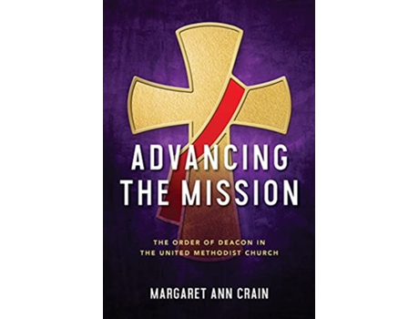 Livro Advancing the Mission The Order of Deacon in The United Methodist Church de Margaret Crain (Inglês)