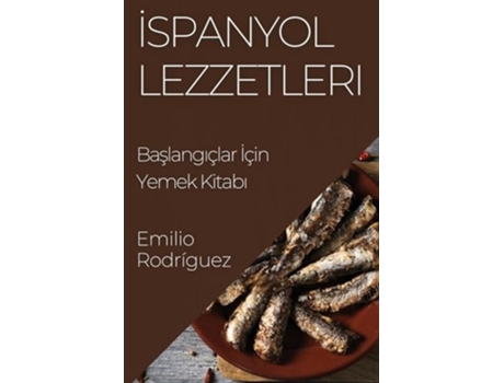 Livro Ispanyol Lezzetleri Baslangiçlar Için Yemek Kitabi de Emilio Rodríguez (Turco)