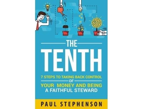 Livro The Tenth 7 Steps To Taking Back Control Of Your Money And Being A Faithful Steward De Paul Stephenson (inglês)