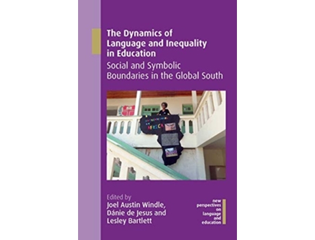 Livro The Dynamics of Language and Inequality in Education de Joel Austin Windle, Dánie De Jesus et al. (Inglês - Capa Dura)