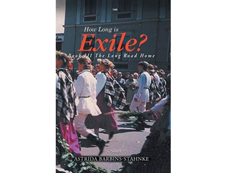 Livro How Long Is Exile BOOK III The Long Road Home de Astrida BarbinsStahnke (Inglês)