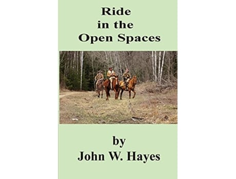 Livro Ride in the Open Spaces de John W Hayes (Inglês)