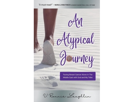 Livro An Atypical Journey Facing Breast Cancer Alone in the Middle East with God and My Tribe de V Ronnie Laughlin (Inglês)