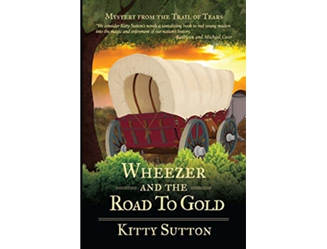 Livro Wheezer and the Road to Gold Mystery from the Trail of Tears de Kitty Sutton (Inglês)