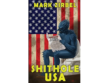 Livro Shithole USA de Mark Zirbel (Inglês)