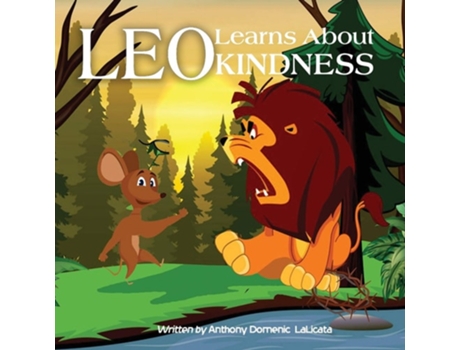 Livro Leo Learns About Kindness A Childrens Book About Kindness, Compassion And Friendship De Anthony Domenic Lalicata (inglês)